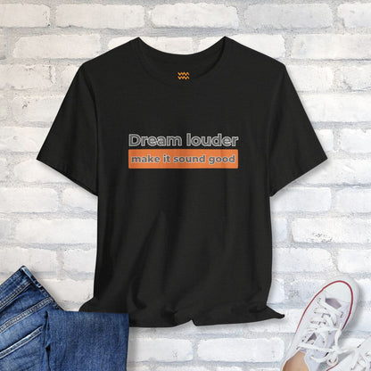 Dream Louder T-Shirt