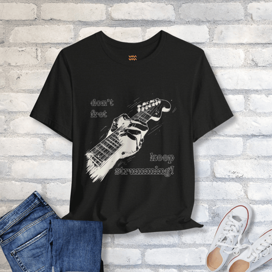 Fret Not T-Shirt - Tempo Tribe