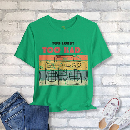 Too Loud T-Shirt