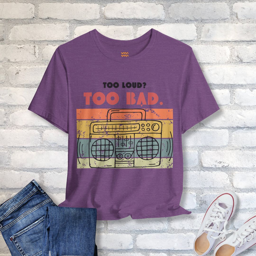 Too Loud T-Shirt