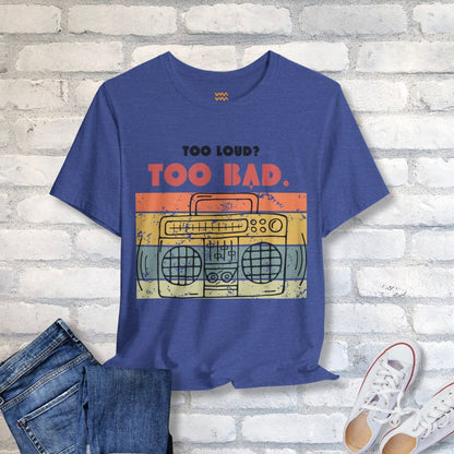 Too Loud T-Shirt