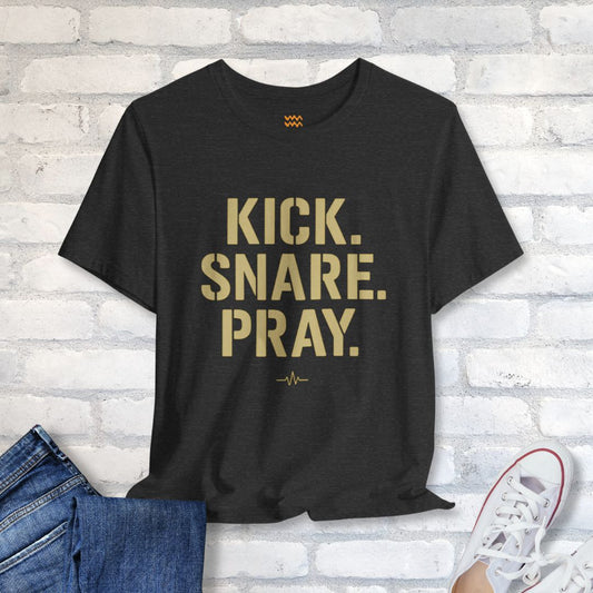 Kick Snare Pray T-Shirt - Tempo Tribe