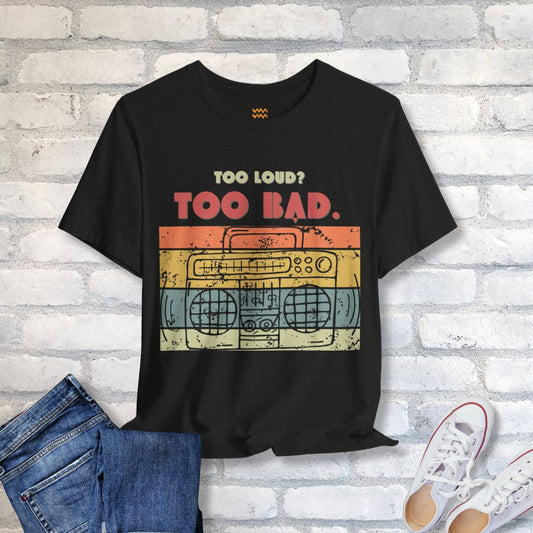 Too Loud T-Shirt - Tempo Tribe