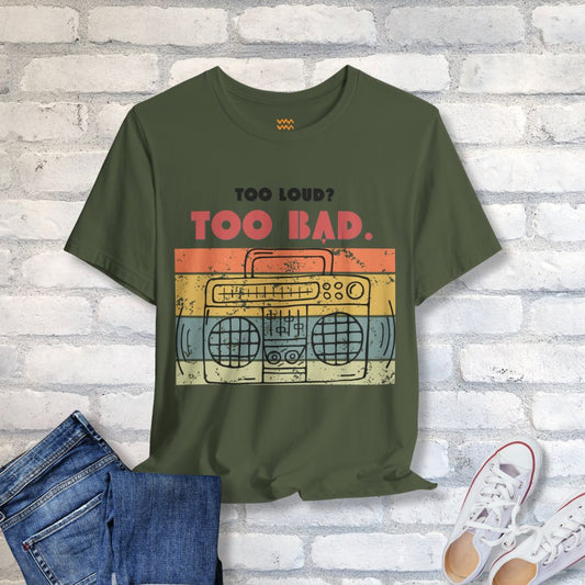 Too Loud T-Shirt - Tempo Tribe