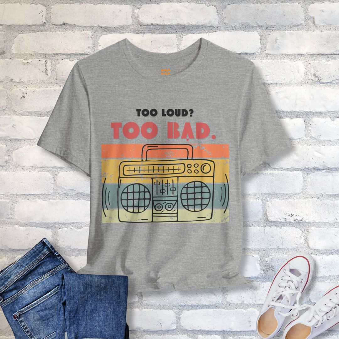 Too Loud T-Shirt - Tempo Tribe