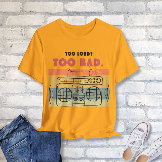 Too Loud T-Shirt - Tempo Tribe