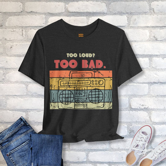 Too Loud T-Shirt - Tempo Tribe