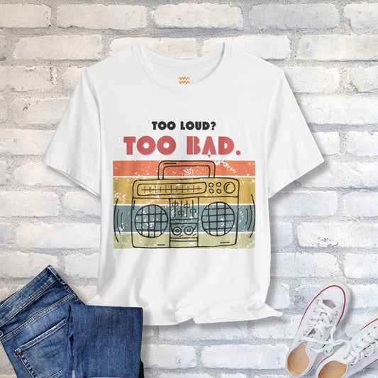 Too Loud T-Shirt - Tempo Tribe